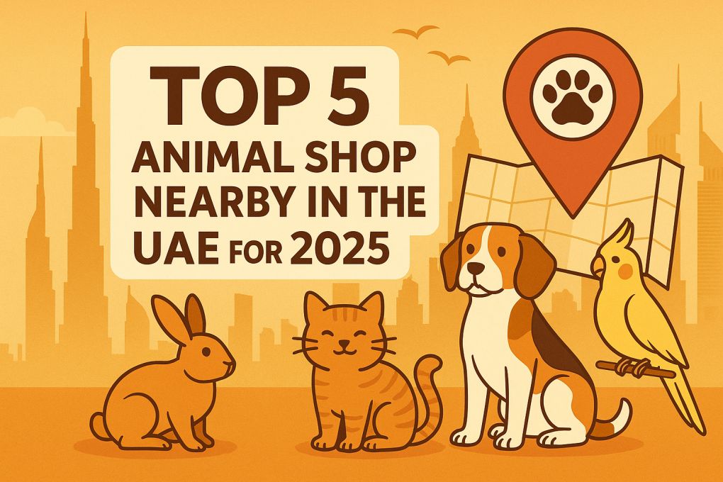 Top 5 Animal Shop Nearby In The UAE For 2025